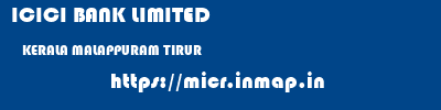 ICICI BANK LIMITED  KERALA MALAPPURAM TIRUR   micr code